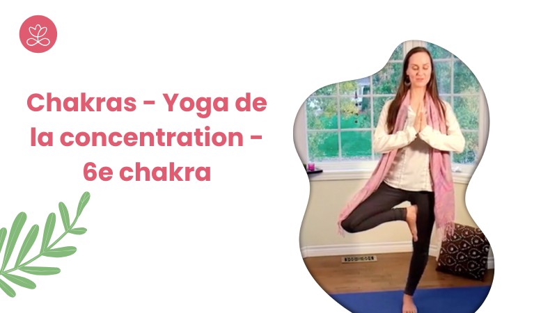 Jour 27 : Chakras - Yoga de la concentration - 6e chakra avec Maryse Lehoux
